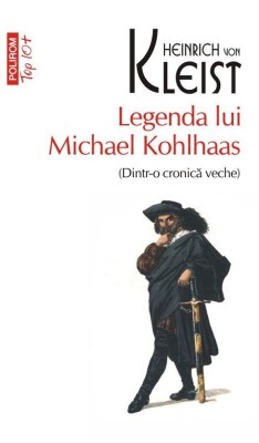 Legenda lui Michael Kohlhaas (Dintr-o cronica veche) &amp;ndash; Heinrich von Kleist foto