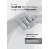 Handbuch der Altenpfleger - Idősgondoz&oacute;k k&eacute;zik&ouml;nyve - Lehr- und Arbeitsbuch / Tank&ouml;nyv &eacute;s munkaf&uuml;zet - Thiesz Timea