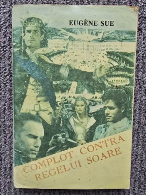 Eugen Sue, Complot contra Regelui Soare, 1994, 372 pagini, stare buna foto