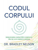 Codul corpului - Paperback brosat - Dr. Bradley Nelson - Adevăr divin