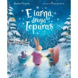 E iarna, draga Iepuras., Giuditta Campello, Ariana Ciccio, Curtea Veche Publishing