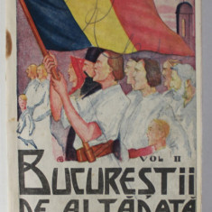 BUCURESTII DE ALTADATA de C. BACALBASA , VOLUMUL II , 1885 -1901 , APARUTA 1928 , COPERTE REFACUTE *