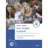 Szex, drogok, Facebook - Internethaszn&aacute;lati kalauz sz&uuml;lőknek - Megan A. Moreno