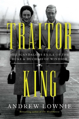 Traitor King: The Scandalous Exile of the Duke &amp;amp; Duchess of Windsor foto