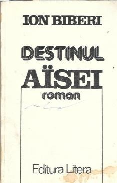 Destinul Aisei - Ion Biberi foto