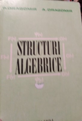 STRUCTURI ALGEBRICE DRAGOMIR foto
