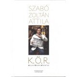 K. &Ouml;. R. - K&aacute;lloy &Ouml;sszes R&ouml;vid&iacute;tve - Szab&oacute; Zolt&aacute;n Attila
