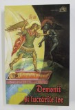 DEMONII SI LUCRARILE LOR - INVATATURA BISERICII SI O CULEGERE DE POVESTIRI DESPRE DUHURILE RELE , 2007