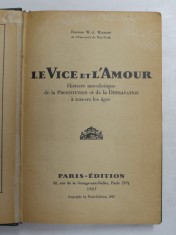 LE VICE ET L &#039; AMOUR - HISTOIRE ANECDOTIQUE DE LA PROSTITUTION ET DE LA DEPRAVATION A TRAVERS LES AGES par W. - J. WATSON , 1927