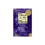 These Is My Words: The Diary of Sarah Agnes Prine, 1881-1901: Arizona Territories