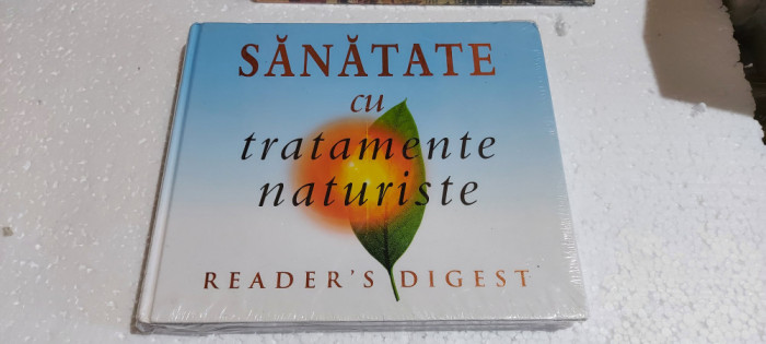 SĂNĂTATE CU TRATAMENTE NATURISTE- READERS DIGEST, CARTEA ESTE NOU SIGILATA