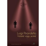 Valaki&eacute; vagy senki&eacute; - Luigi Pirandello
