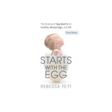 It Starts with the Egg: The Science of Egg Quality for Fertility, Miscarriage, and IVF (Third Edition)