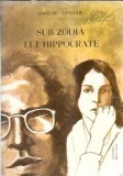 Sub zodia lui Hipocrate - Ovidiu Oprian, Editura Medicala 1991, Roman Literatura Romana Clasica Carte Veche