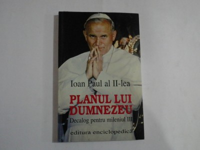 PLANUL LUI DUMNEZEU Dialog pentru mileniul III - IOAN PAUL al II-lea - Bucuresti, 1999 foto