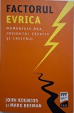 Factorul Evrica. Momentele aha, insightul creativ si creierul &ndash; John Kounios, Mark Beeman