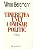Tineretea unui comisar politic / Miron Bergmann
