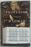THE PROFESSOR AND THE MADMAN , A TALE OF ...MAKING THE OXFORD ENGLISH DICTIONARY by SIMON WINCHESTER , 1998