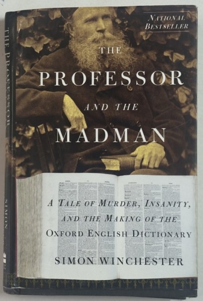 THE PROFESSOR AND THE MADMAN , A TALE OF ...MAKING THE OXFORD ENGLISH DICTIONARY by SIMON WINCHESTER , 1998