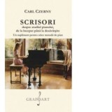 Scrisori despre studiul pianului, de la inceput pana la desavarsire. Un supliment pentru orice metoda de pian - Carl Czerny
