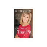 Get Out of That Pit: Straight Talk about God's Deliverance
