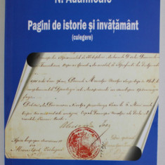 PAGINI DE ISTORIE SI INVATAMANT ( CULEGERE ) de N. ADANILOAIE , 2012, DEDICATIE *