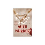 The One That Got Away with Murder