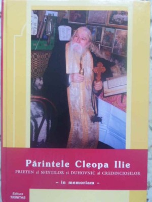 PARINTELE CLEOPA ILIE PRIETEN AL SFINTILOR SI DUHOVNIC AL CREDINCIOSILOR IN MEMORIAM-TIPARITA CU BINECUVANT-231719 foto