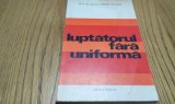 LUPTATORUL FARA UNIFORMA - Edwin Glaser (autograf) - Militara, 1975, 258 p.