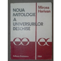 NOUA MITOLOGIE A UNIVERSURILOR DESCHISE-MIRCEA HERIVAN 1984
