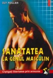 Sanatatea la genul masculin - Guy Roulier