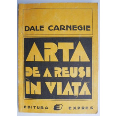 Arta de a reusi in viata &ndash; Dale Carnegie (cu sublinieri)