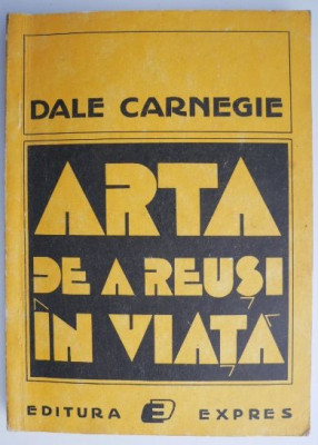 Arta de a reusi in viata &amp;ndash; Dale Carnegie (cu sublinieri) foto