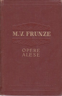 AS - M. V. FRUNZE - OPERE ALESE foto