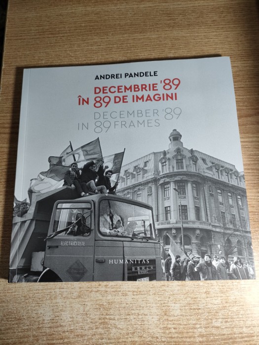 Andrei Pandele - Decembrie &#039;89 in 89 de imagini / December &#039;89 in 89 Frames