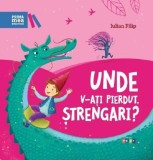 Unde V-Ați Pierdut, Ștrengari?, Iulian Filip - Editura Prut