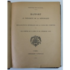 RAPPORT AU PRESIDENT DE LA REPUBLIQUE ET DECLARATIONS GENERALES DE LA COUR DES COMPTES ...1892 , APARUTA 1894