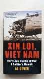 Al Sever &ndash; Xin Loi, Viet Nam. Thirty-One Months of War: A Soldier&rsquo;s Memoir