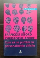 Cum să ne purtăm cu personalitățile dificile - Francois Lelord, Christophe Andre