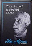 Can intorci si celalat obraz (Biografie) &ndash; Ilie Marza - Carte