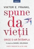 Spune da vietii. Orice s-ar intampla - Editura Litera