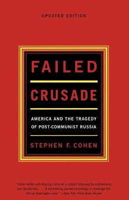 Failed Crusade: America and the Tragedy of Post-Communist Russia foto