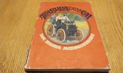 TRASURA FARA CAI - Din Istoria Automobilului - I. Ghenea Stanescu - 1968, 207 p. foto
