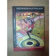 ABORIGENII AUSTRALIENI de STEPHEN MUECKE , ADAM SHOEMAKER