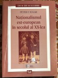 NATIONALISMUL EST EUROPEAN IN SECOLUL AL XX-LEA, PETER F.SUGAR/,,CURTEA VECHE"2002 / F.BUNA STARE/ 407 pagini