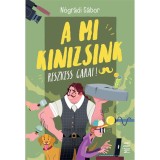 A mi Kinizsink - Reszkess, Garai! - N&oacute;gr&aacute;di G&aacute;bor
