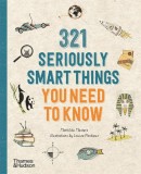 321 Seriously Smart Things You Need to Know - Paperback brosat - Mathilda Masters - Thames &amp; Hudson