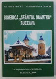BISERICA " SFANTUL DUMITRU " SUCEAVA de VASILE M . DEMCIUC si JUSTINIAN - REMUS A . COJOCAR , 2009