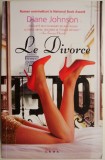 Le Divorce - Diane Johnson, Roman de Dragoste, Carte Beletristica