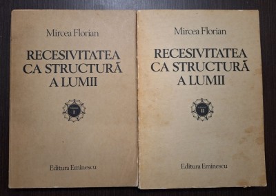 RECESIVITATEA CA STRUCTURA A LUMII - 2 VOLUME - MIRCEA FLORIAN foto
